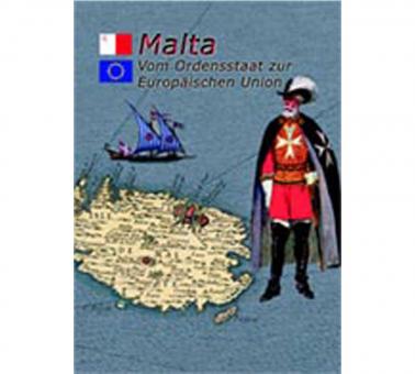 Malta - Vom Ordensstaat zur EU Ausstellungskatalog zur Ausstellung 2007 